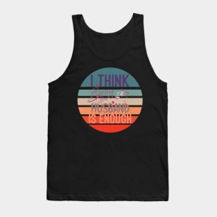 I Think Being Your Husband Is Enough | valentine day gift for her i think being your husband is gift enough Tank Top